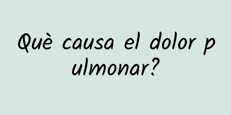 Què causa el dolor pulmonar?