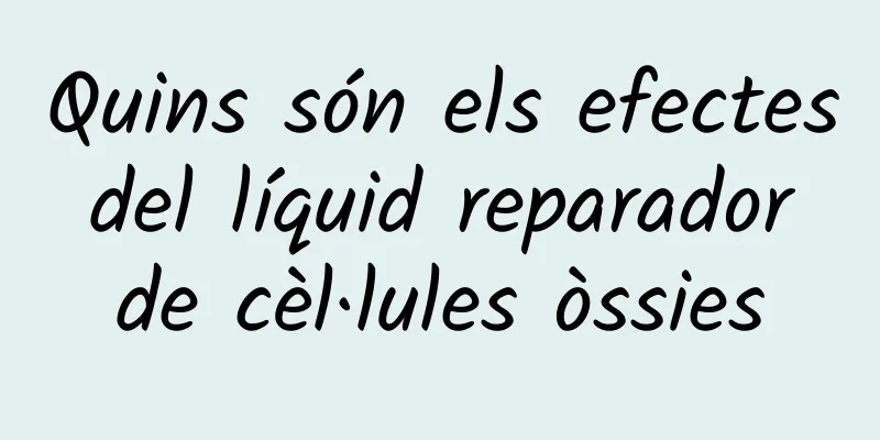 Quins són els efectes del líquid reparador de cèl·lules òssies