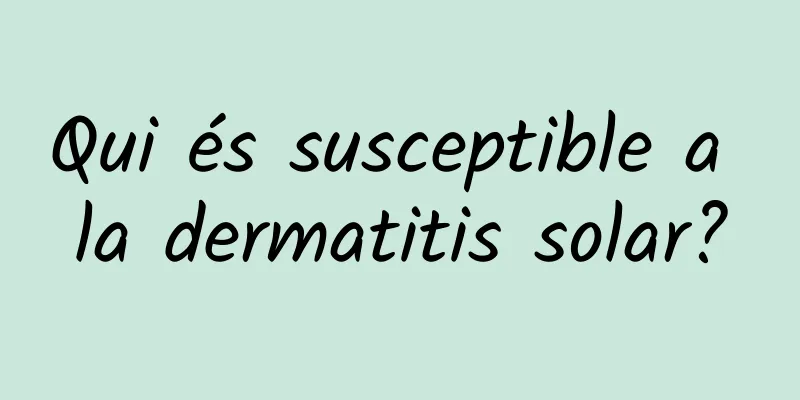 Qui és susceptible a la dermatitis solar?