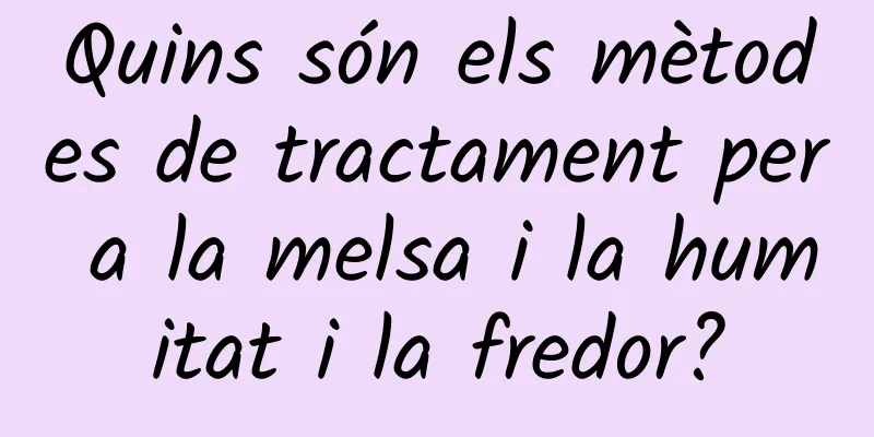 Quins són els mètodes de tractament per a la melsa i la humitat i la fredor?