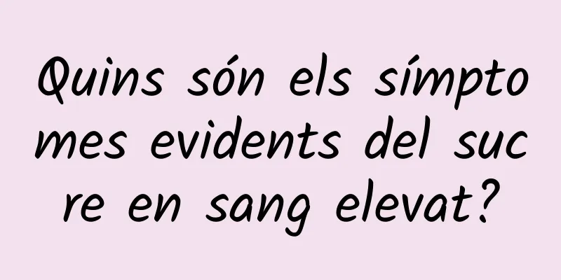 Quins són els símptomes evidents del sucre en sang elevat?