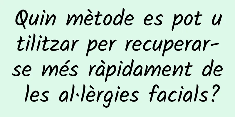 Quin mètode es pot utilitzar per recuperar-se més ràpidament de les al·lèrgies facials?