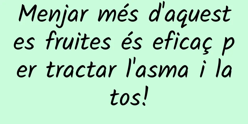 Menjar més d'aquestes fruites és eficaç per tractar l'asma i la tos!