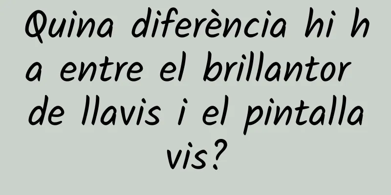 Quina diferència hi ha entre el brillantor de llavis i el pintallavis?