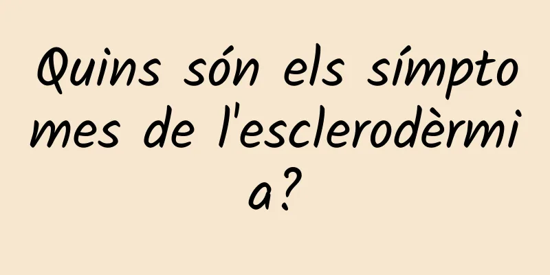 Quins són els símptomes de l'esclerodèrmia?