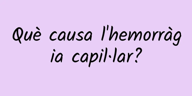 Què causa l'hemorràgia capil·lar?