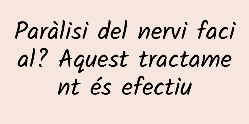 Paràlisi del nervi facial? Aquest tractament és efectiu