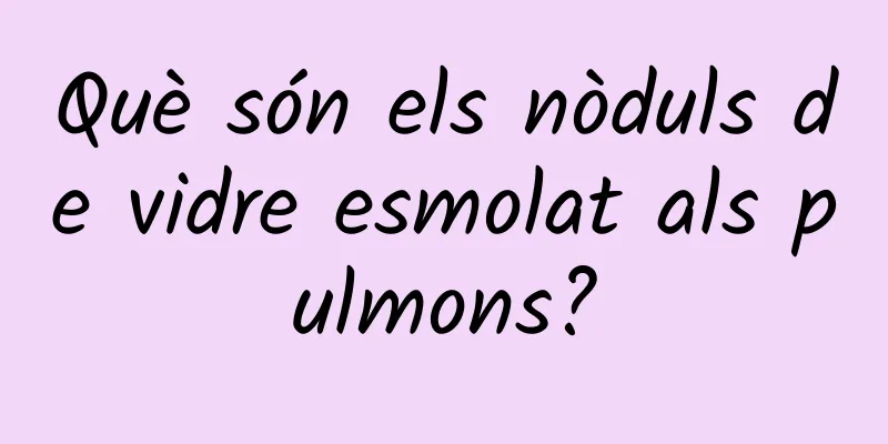 Què són els nòduls de vidre esmolat als pulmons?