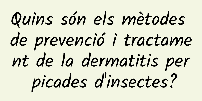 Quins són els mètodes de prevenció i tractament de la dermatitis per picades d'insectes?