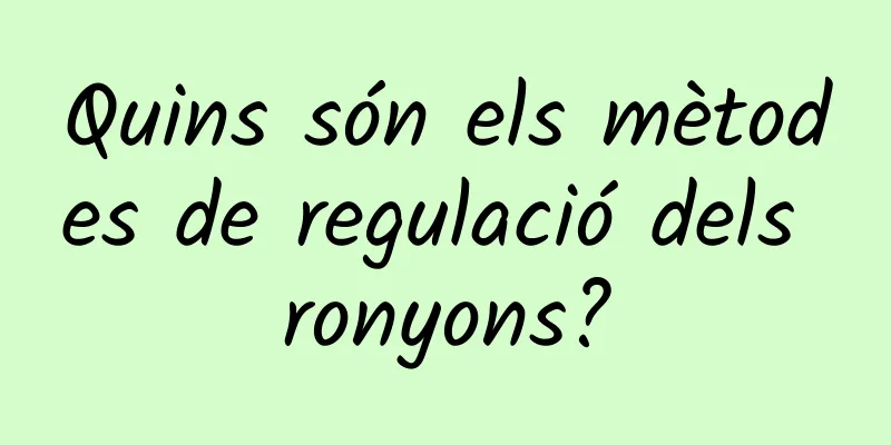 Quins són els mètodes de regulació dels ronyons?