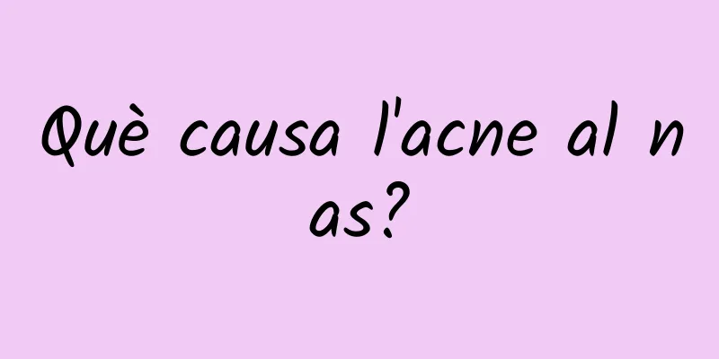 Què causa l'acne al nas?