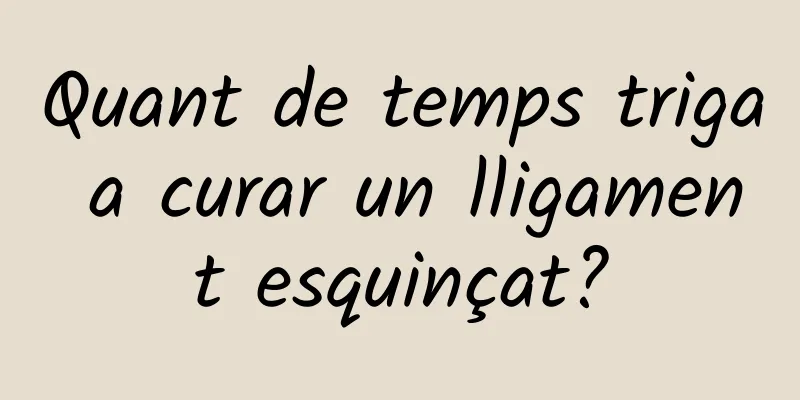 Quant de temps triga a curar un lligament esquinçat?