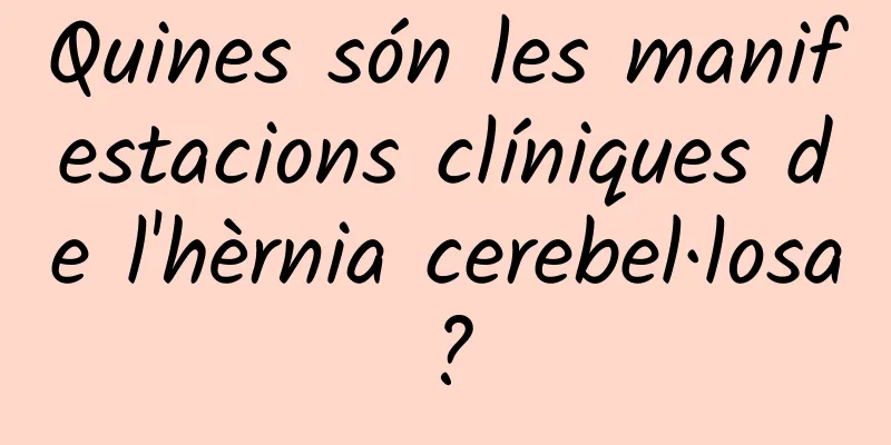 Quines són les manifestacions clíniques de l'hèrnia cerebel·losa?