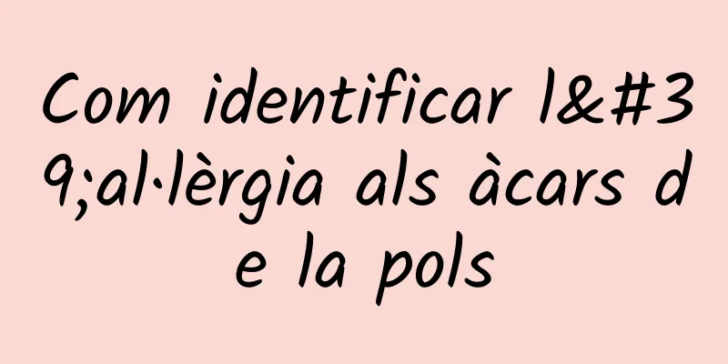 Com identificar l'al·lèrgia als àcars de la pols