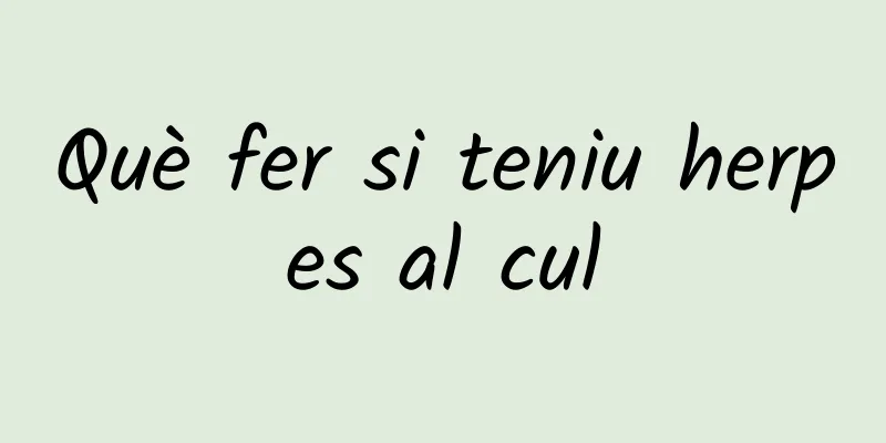 Què fer si teniu herpes al cul