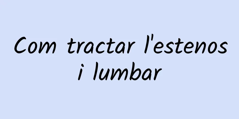 Com tractar l'estenosi lumbar