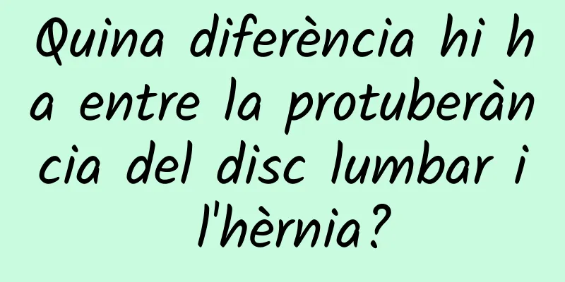 Quina diferència hi ha entre la protuberància del disc lumbar i l'hèrnia?