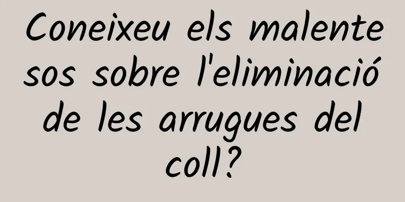 Coneixeu els malentesos sobre l'eliminació de les arrugues del coll?