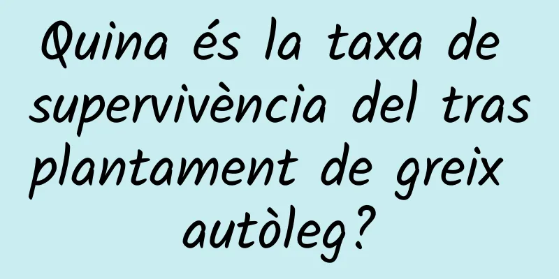 Quina és la taxa de supervivència del trasplantament de greix autòleg?