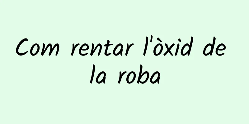 Com rentar l'òxid de la roba