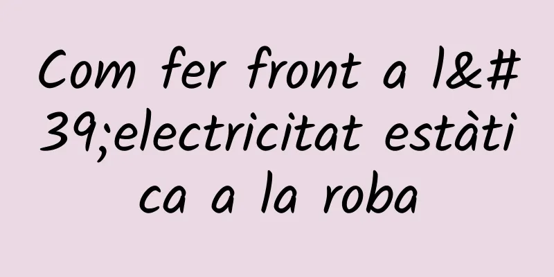 Com fer front a l'electricitat estàtica a la roba