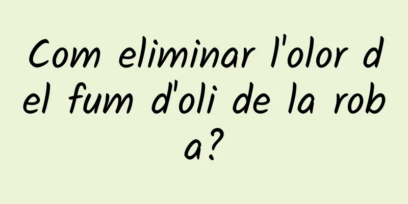 Com eliminar l'olor del fum d'oli de la roba?