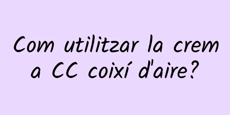 Com utilitzar la crema CC coixí d'aire?