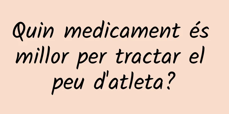 Quin medicament és millor per tractar el peu d'atleta?