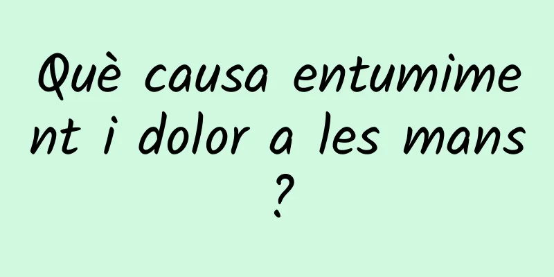 Què causa entumiment i dolor a les mans?