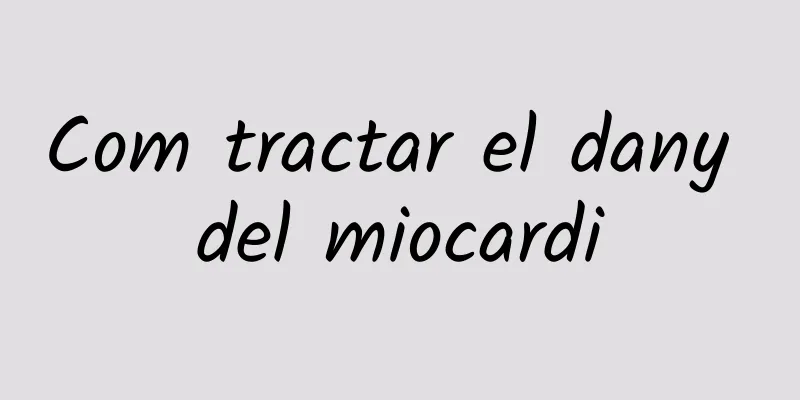 Com tractar el dany del miocardi