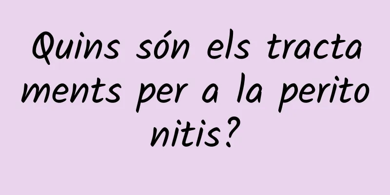Quins són els tractaments per a la peritonitis?