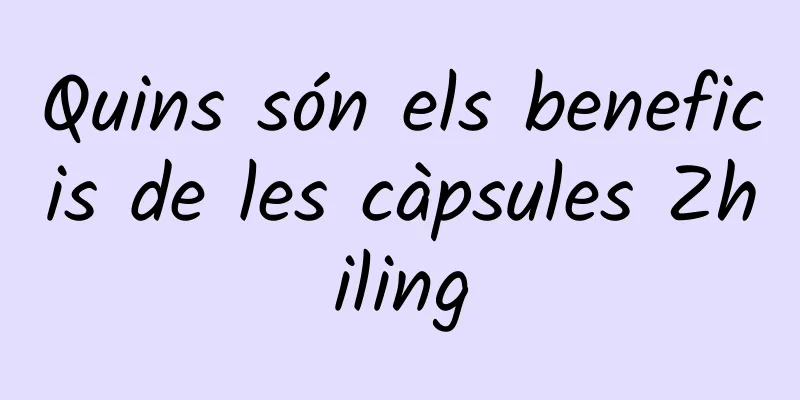Quins són els beneficis de les càpsules Zhiling