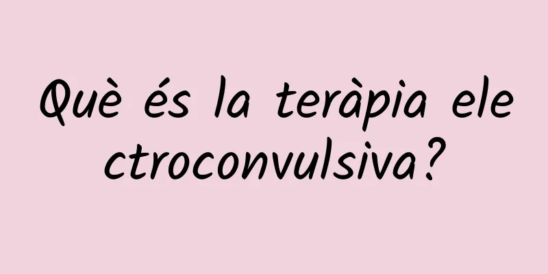 Què és la teràpia electroconvulsiva?