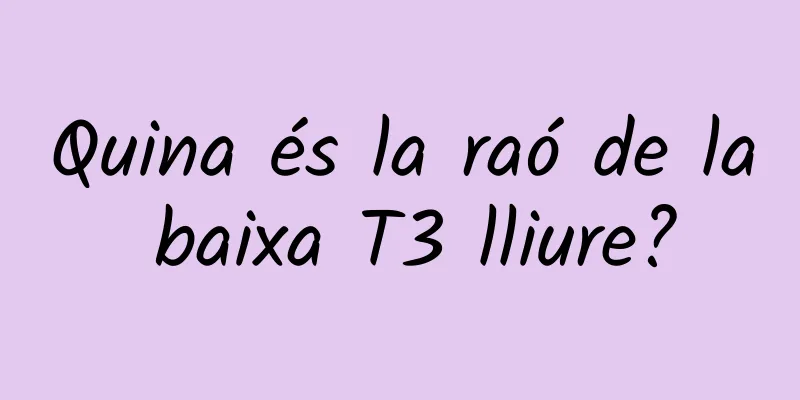 Quina és la raó de la baixa T3 lliure?