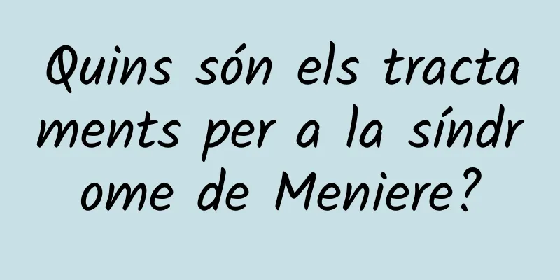 Quins són els tractaments per a la síndrome de Meniere?