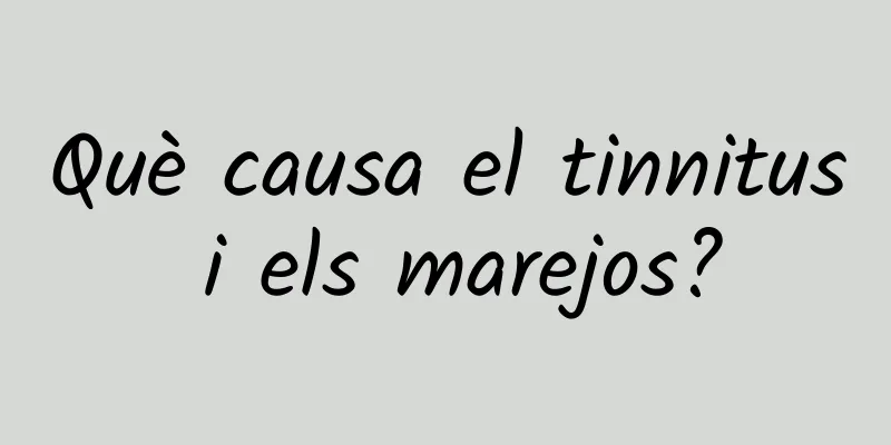 Què causa el tinnitus i els marejos?
