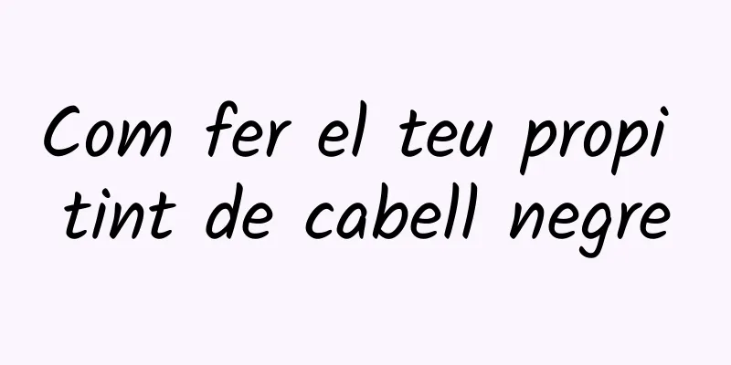 Com fer el teu propi tint de cabell negre