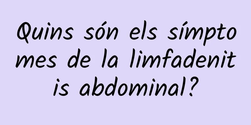 Quins són els símptomes de la limfadenitis abdominal?