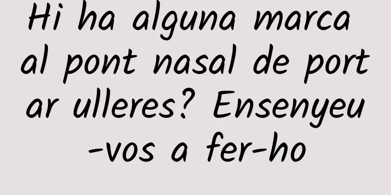 Hi ha alguna marca al pont nasal de portar ulleres? Ensenyeu-vos a fer-ho
