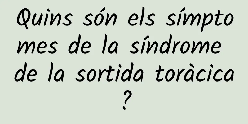Quins són els símptomes de la síndrome de la sortida toràcica?