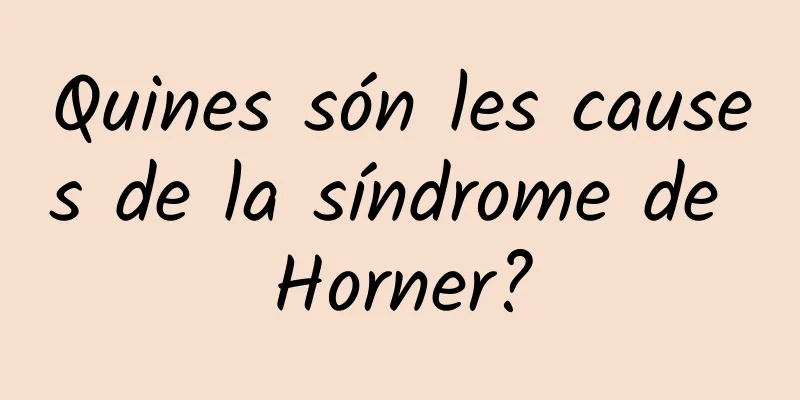 Quines són les causes de la síndrome de Horner?