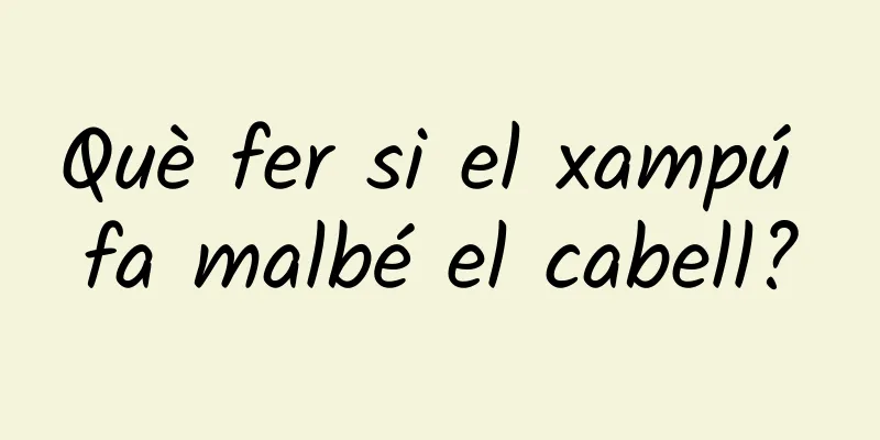 Què fer si el xampú fa malbé el cabell?