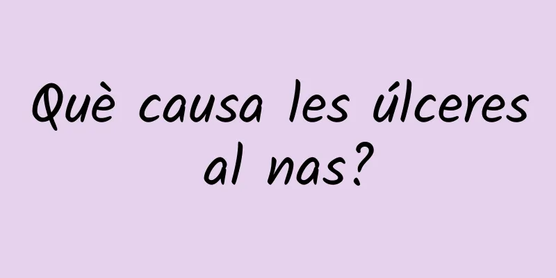 Què causa les úlceres al nas?
