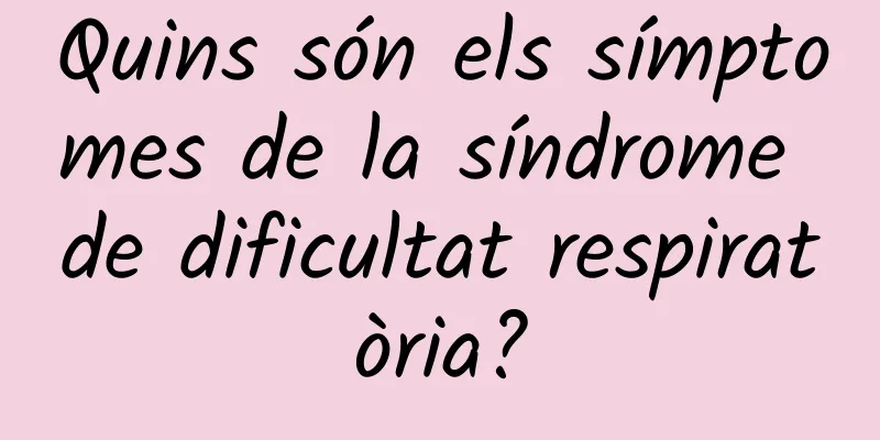 Quins són els símptomes de la síndrome de dificultat respiratòria?