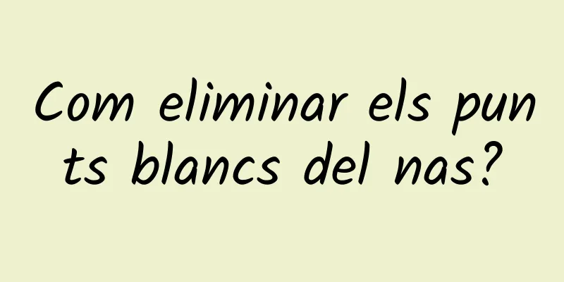 Com eliminar els punts blancs del nas?