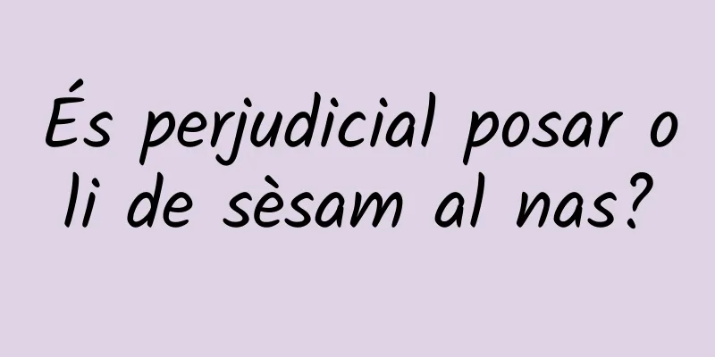 És perjudicial posar oli de sèsam al nas?