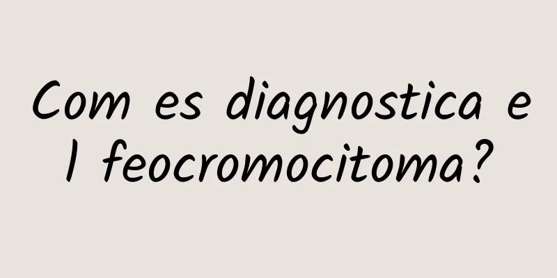 Com es diagnostica el feocromocitoma?