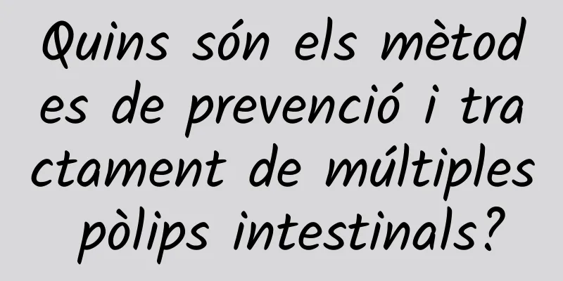 Quins són els mètodes de prevenció i tractament de múltiples pòlips intestinals?