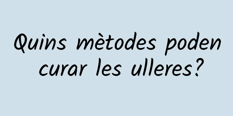 Quins mètodes poden curar les ulleres?
