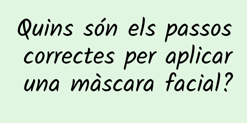 Quins són els passos correctes per aplicar una màscara facial?